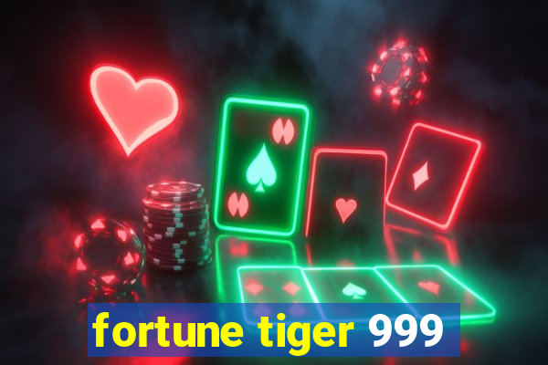 fortune tiger 999